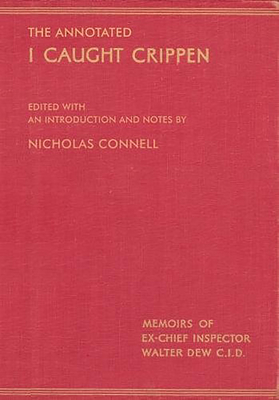 The Annotated I Caught Crippen by Nicholas Connell
