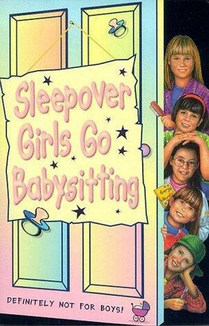 Sleepover Girls Go Babysitting by Angie Bates