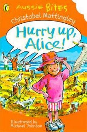 Hurry Up, Alice! by Christobel Mattingley