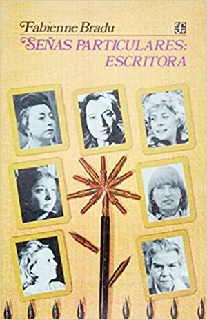Senas Particulares, Escritora: Ensayos Sobre Escritoras Mexicanas del Siglo XX by Fabienne Bradu