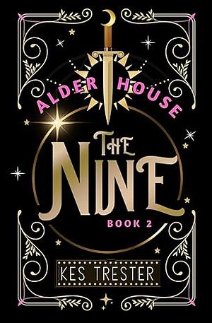 The Nine: Alder House by Kes Trester