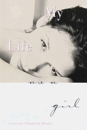 My Life as a Girl by Elizabeth Mosier