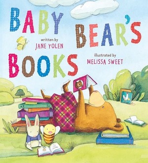 Baby Bear's Books by Melissa Sweet, Jane Yolen