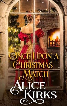 Once Upon a Christmas Match by Alice Kirks, Alice Kirks