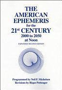 The American Ephemeris for the 21st Century: 2000 to 2050 at Noon by Rique Pottenger