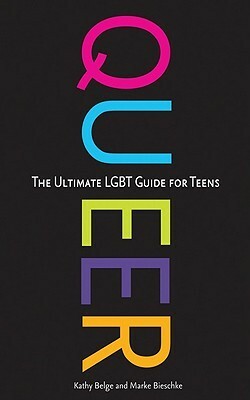 Queer: The Ultimate LGBT Guide for Teens by Christian Robinson, Marke Bieschke, Kathy Belge