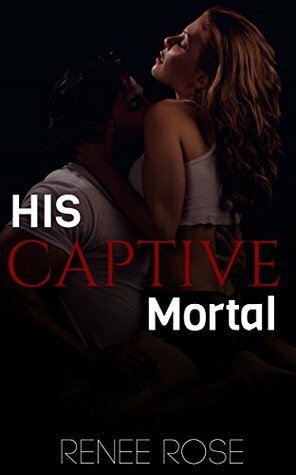 His Captive Mortal by Renee Rose, Lee Savino