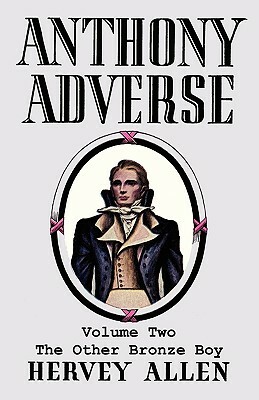 Anthony Adverse, Volume Two, the Other Bronze Boy by Hervey Allen
