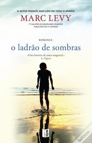 O Ladrão de Sombras by Marc Levy