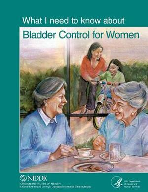 What I need to know about Bladder Control for Women by National Institutes of Health