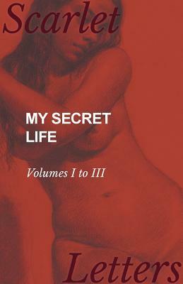 My Secret Life - Volumes I to III by 