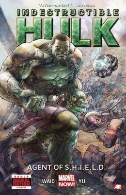 Indestructible Hulk, Volume 1: Agent of S.H.I.E.L.D. by Mark Waid, Leinil Francis Yu