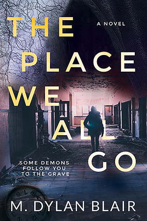 The Place We All Go by M. Dylan Blair