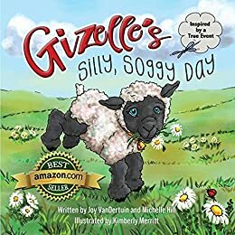 Gizelle's Silly, Soggy Day by Joy VanDertuin, Michelle Hill