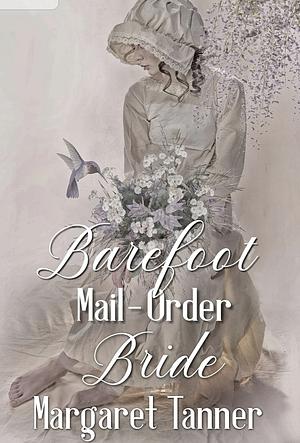 Barefoot Mail-Order Bride by Margaret Tanner