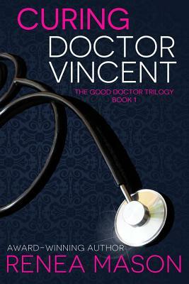 Curing Doctor Vincent by Renea Mason