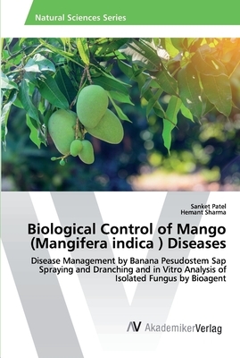 Biological Control of Mango (Mangifera indica ) Diseases by Sanket Patel, Hemant Sharma