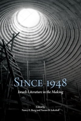 Since 1948: Israeli Literature in the Making by 