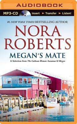 Megan's Mate: A Selection from the Calhoun Women: Suzanna & Megan by Nora Roberts
