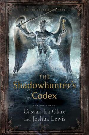 The Shadowhunter's Codex by Joshua Lewis, Cassandra Clare
