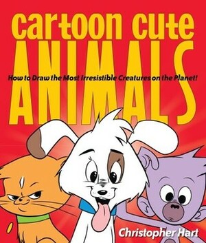 Cartoon Cute Animals: How to Draw the Most Irresistible Creatures on the Planet by Christopher Hart