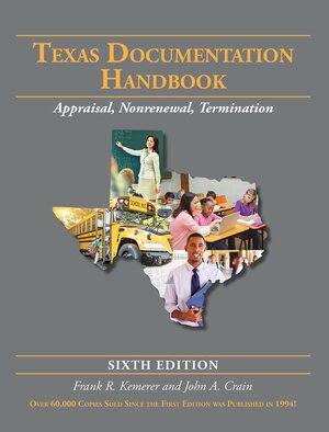 Texas Documentation Handbook: Appraisal, Nonrenewal, Termination by Frank R. Kemerer, John A. Crain