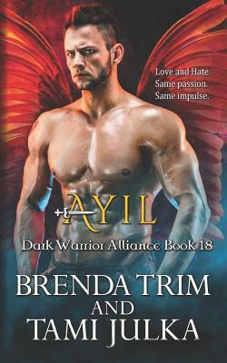 Ayil: Dark Warrior Alliance Book 18 by Tami Julka, Brenda Trim