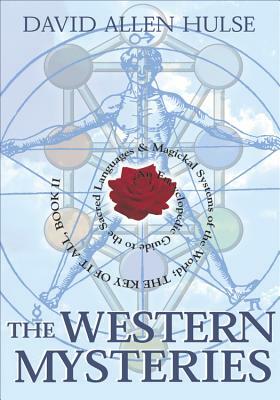 The Western Mysteries: An Encyclopedic Guide to the Sacred Languages & Magickal Systems of the World by David Allen Hulse