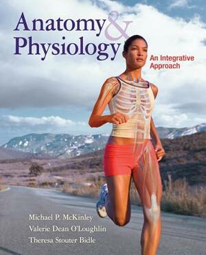 Loose Leaf Version for Anatomy & Physiology: An Integrative Approach by Michael McKinley, Theresa Bidle