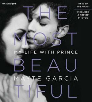 The Most Beautiful: My Life with Prince by 