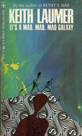 It's A Mad, Mad, Mad Galaxy by Keith Laumer