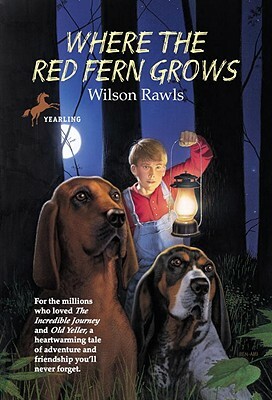 Where the Red Fern Grows by Wilson Rawls