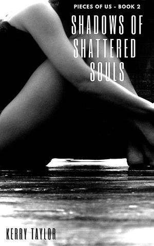 Shadows of Shattered Souls by Kerry Taylor