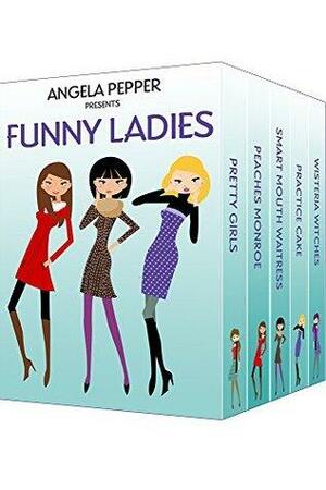 Angela Pepper Presents Funny Ladies by Angela Pepper, T. Paulin