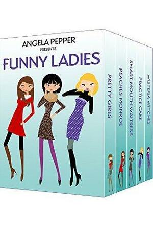 Angela Pepper Presents Funny Ladies by T. Paulin, Angela Pepper