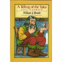 A Telling of the Tales: Five Stories by William J. Brooke, Richard Egielski