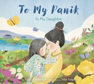 To My Panik: to My Daughter by Nadia Sammurtok