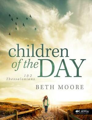 Children of the Day - Leader Guide: 1 & 2 Thessalonians by Beth Moore