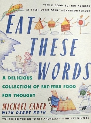 Eat These Words: A Delicious Collection of Fat-Free Food for Thought by Debby Roth, Michael Cader