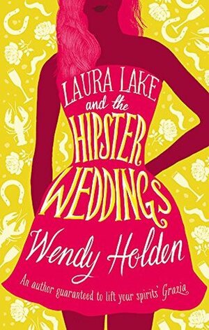 Laura Lake and the Hipster Weddings by Wendy Holden