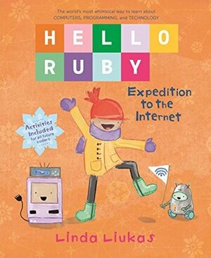 Hello Ruby: Expedition to the Internet by Linda Liukas