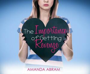 The Importance of Getting Revenge by Amanda Abram