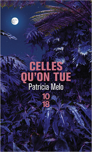 Celles qu'on tue by Patrícia Melo