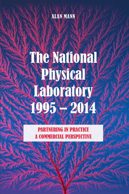 The National Physical Laboratory 1995-2014 by Alan Mann