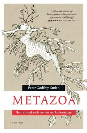 Metazoa: het dierenrijk en de evolutie van het verstand by Peter Godfrey-Smith