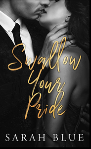 Swallow Your Pride by Sarah Blue