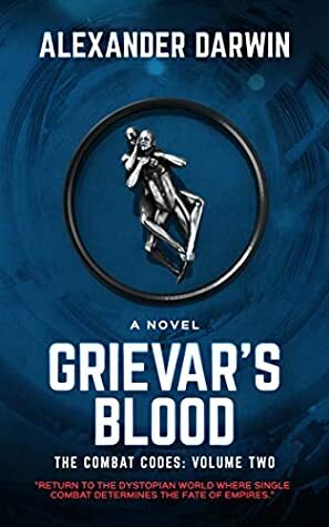 Grievar's Blood (The Combat Codes Saga Book 2) by Alexander Darwin