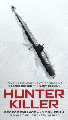 Hunter Killer (Movie Tie-In) by George Wallace, Don Keith