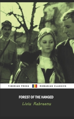 Forest of the Hanged by Liviu Rebreanu, Tiberian Press