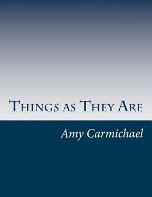 Things as They Are by Amy Carmichael
